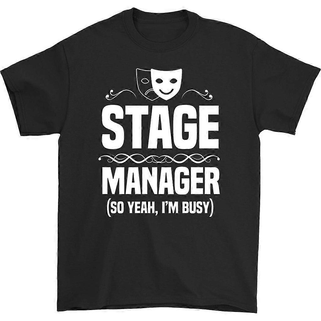 Stage Manager So Yeah I'm Busy T-shirt