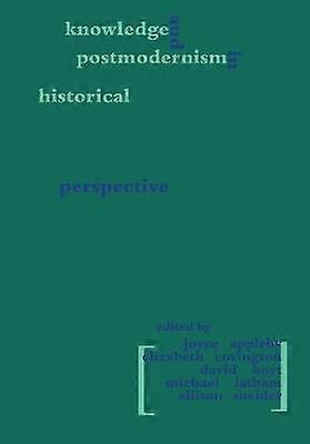 Knowledge and Postmodernism in Historical Perspective