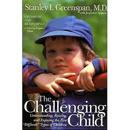 The Challenging Child: Understanding, Raising, and Enjoying the Five Difficult Types of Children