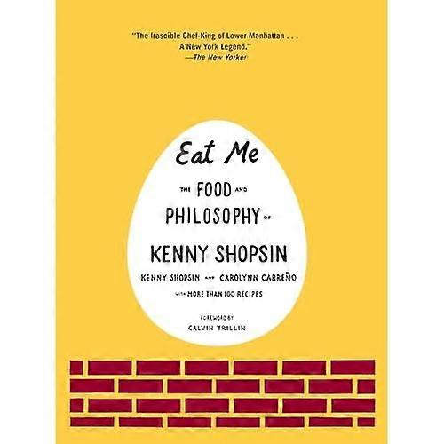 Mangez-moi : La nourriture et la philosophie de Kenny Shopsin