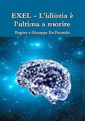 EXEL - L'idiozia è l'ultima a morire