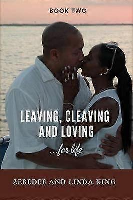 Leaving Cleaving and Loving...for life Book Two