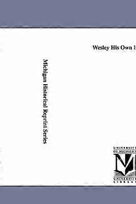 Wesley His Own Historian.