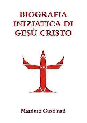 Biografia Iniziatica Di Gesu Cristo