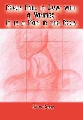 Never Fall in Love with a Vampire. It is a Pain in the Neck