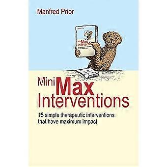 MiniMax Interventions 15 simple therapeutic interventions that have maximum impact