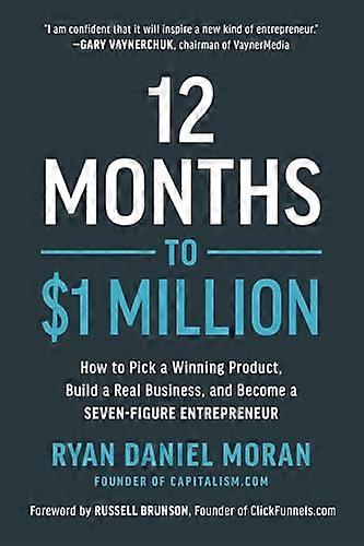 12 Months to 1 Million: How to Pick a Winning Product Build a Real Business and Become a Seven Figure Entrepreneur