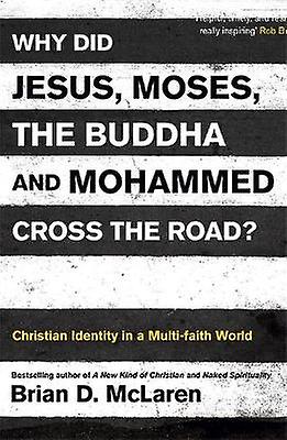 Why Did Jesus Moses the Buddha and Mohammed Cross the Road?