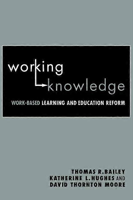 Working Knowledge Work-based Learning And Education Reform - Thomas R. Bailey - Paperback - en Book