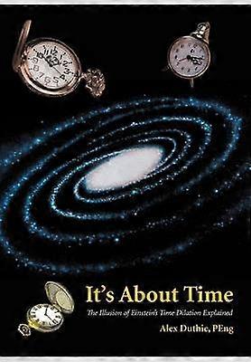It's about Time The Illusion of Einstein's Time Dilation Explained