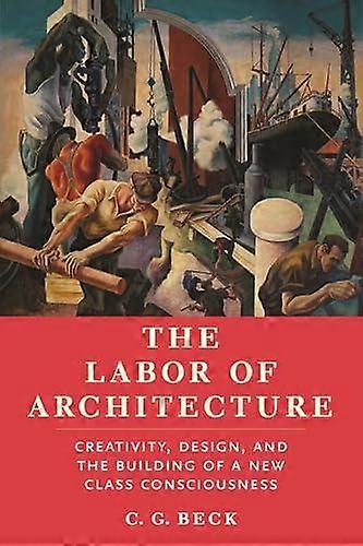 The Labor Of Architecture by C. G. Beck Paperback Book