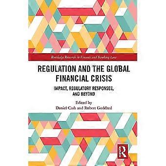 Regulierung und die globale Finanzkrise: Auswirkungen, regulatorische Reaktionen und darüber hinaus (Routledge Research in Finance and Banking Law)