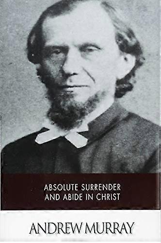 Absolute Surrender and Abide in Christ