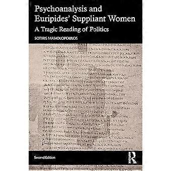 Psychoanalysis and Euripides Suppliant Women A Tragic Reading of Politics