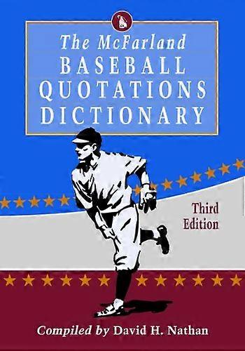 The McFarland Baseball Quotations Dictionary 3d ed.