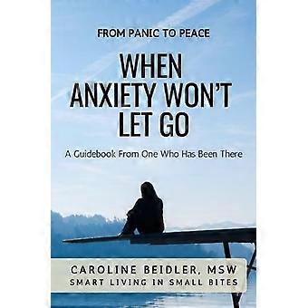 When Anxiety Won't Let Go Smart Living In Small Bites - Caroline Beidler MSW - Paperback - en Book