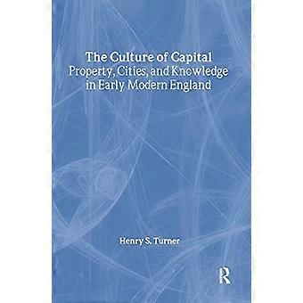 The Culture of Capital Property Cities and Knowledge in Early Modern England