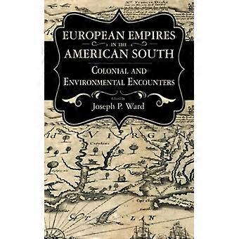 Impérios Europeus no Sul Americano: Encontros Coloniais e Ambientais - University Press of Mississippi - Capa Dura - Livro em Inglês - História