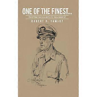 One Of The Finest. World War Ii Service And U.s. Navy Career Of - Robert D. Samsot - Hardcover - English Book - History