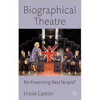 Biographical Theatre Re-presenting Real People
