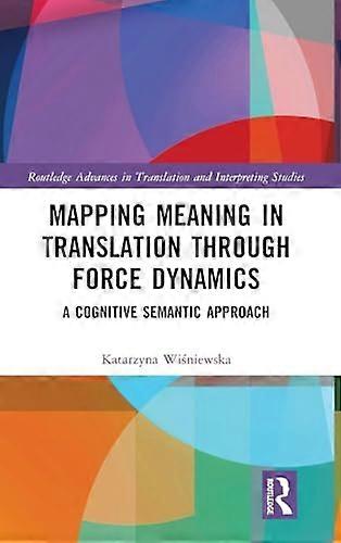 Mapping Meaning in Translation through Force Dynamics A Cognitive Semantic Approach