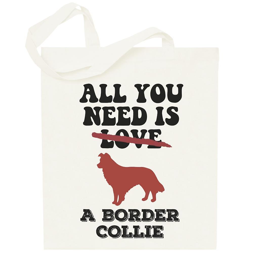 All You Need Is A Border Collie Totebag