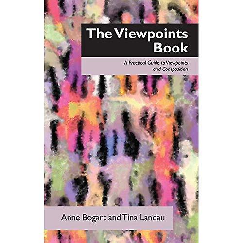 The Viewpoints Book: A Practical Guide to Viewpoints and Composition