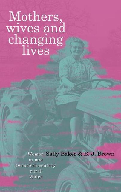 Mothers Wives And Changing Lives by Sally Baker Paperback