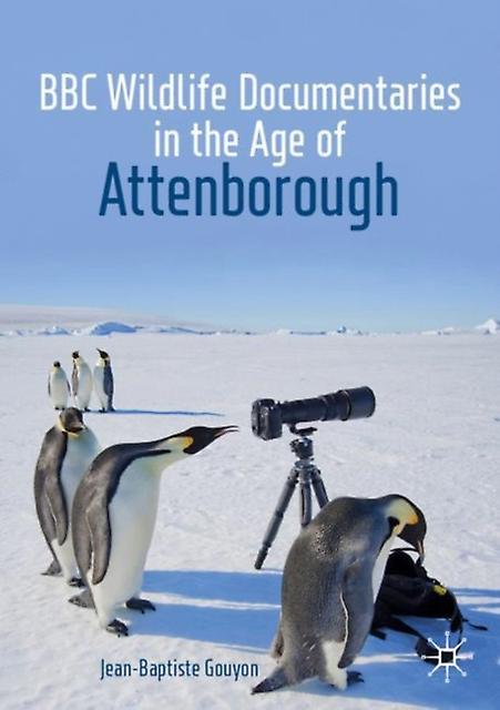 Bbc Wildlife Documentaries In The Age Of Attenborough by JeanBaptiste Gouyon Paperback Book