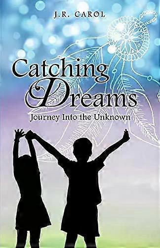 Catching Dreams - J.R. Carol