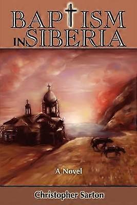 Baptism in Siberia A Novel