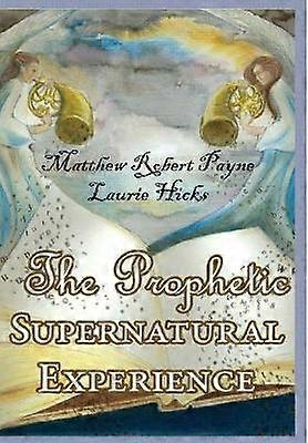 The Prophetic Supernatural Experience