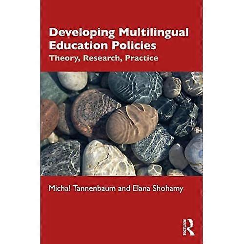 Developing Multilingual Education Policies : Theory, Research, Practice