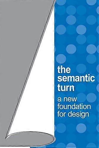 The Semantic Turn: A New Foundation for Design