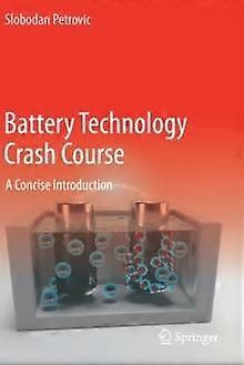 Battery Technology Crash Course A Concise Introduction - Slobodan Petrovic