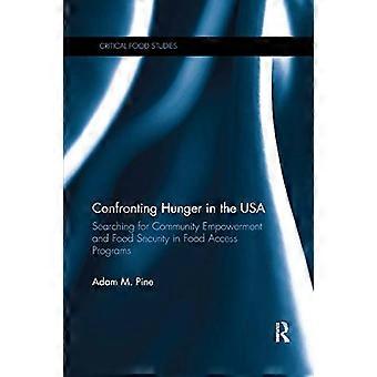 Confronting Hunger in the USA Searching for Community Empowerment and Food Security in Food Access Programs
