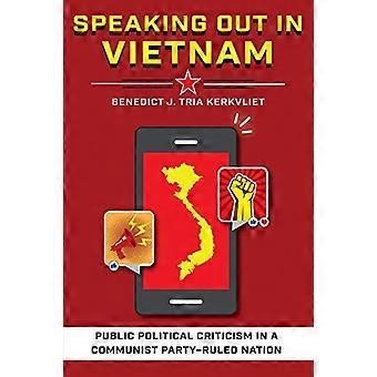 Speaking Out in Vietnam Public Political Criticism in a Communist Party Ruled Nation