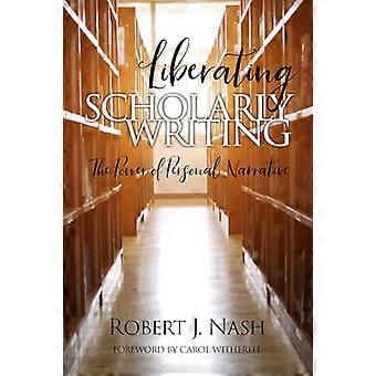 Liberating Scholarly Writing The Power of Personal Narrative