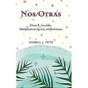 Nos/Otras: Gloria E. Anzaldua, Multiplicitous Agency und Resistance