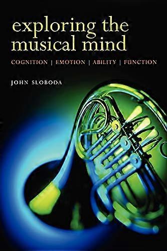 Exploring the Musical Mind: Cognition, emotion, ability, function