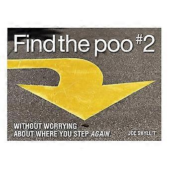 Find the Poo #2: Without  Worrying about Where You  Step Again.