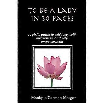 Essere una signora in 30 pagine; Guida di una ragazza all'amor proprio, all'autoconsapevolezza e all'empowerment di sé
