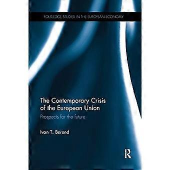 Euroopan unionin nykyinen kriisi: tulevaisuuden näkymät (Routledge Studies in the European Economy)