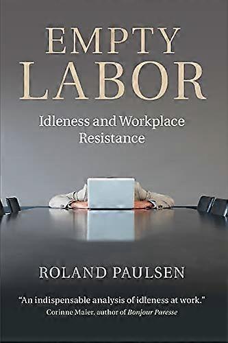 Empty Labor: Idleness And Workplace Resistance