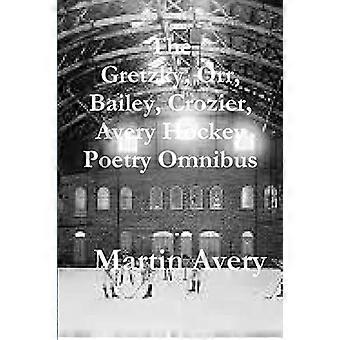 De Gretzky, Orr, Bailey, Crozier, Avery Hockey Poëzie Omnibus