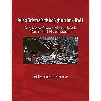 20 chants de Noël faciles pour les débutants Tuba - Livre 1 : Partition de grandes notes avec têtes de notes lettrées (20 chants de Noël faciles pour tuba débutants)