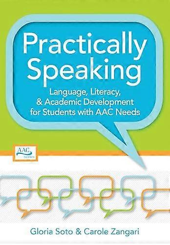 Practically Speaking: Language, Literacy, and Academic Development for Students with AAC Needs