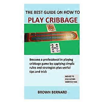 Der beste Leitfaden zum Cribbage-Spielen: Werden Sie zum Cribbage-Profi mit einfachen Regeln, Strategien und nützlichen Tipps und Tricks.