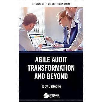 Agile Audit Transformation And Beyond - Toby DeRoche