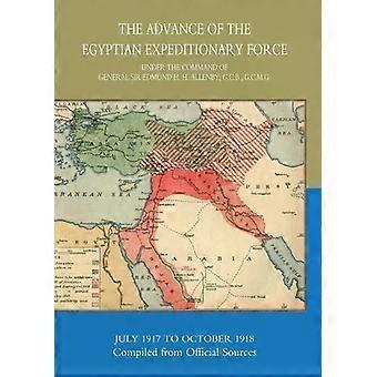 The Advance Of The Egyptian Expeditionary Force 1917-1918 Compiled From Official - HMSO Books